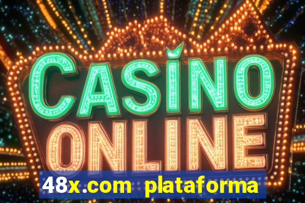 48x.com plataforma de jogos